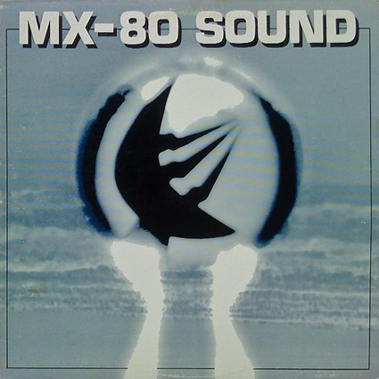 MX-80 Sound – “Out of the Tunnel” (LP – Ralph Records 1980)