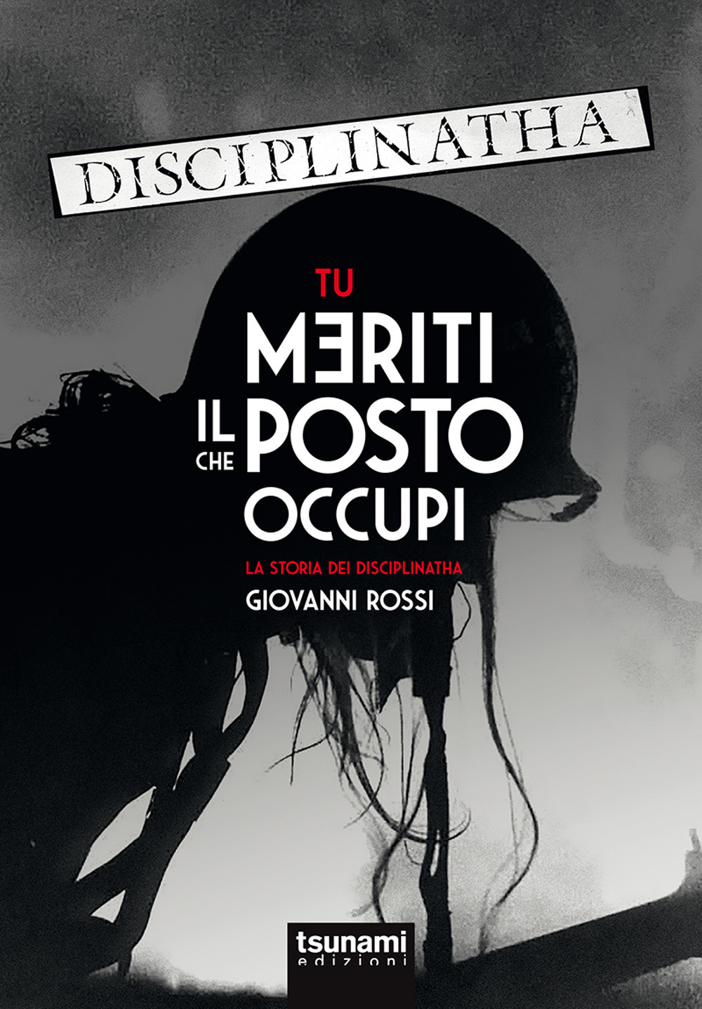 DISCIPLINATHA – Tu meriti il posto che occupi (Tsunami Ed. – 2018)